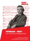 Pembaur – wer? Eine Innsbrucker Musikgeschichte